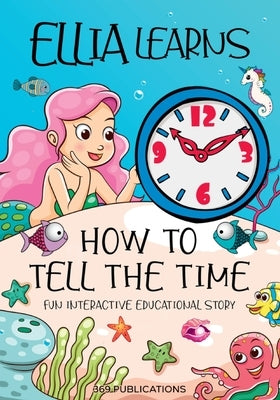 Ellia Learns How to Tell the Time: Fun Interactive Educational Story by Publications, 369