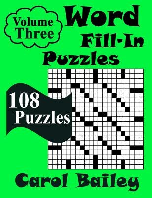 Word Fill-In Puzzles, Volume 3: 108 Puzzles by Bailey, Carol