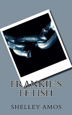 Frankie's Fetish by Amos, Shelley