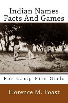 Indian Names Facts And Games: For Camp Fire Girls by Mitchell, Joe Henry