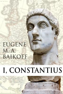 I, Constantius by Baikoff, Eugene