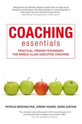 Coaching Essentials: Practical, Proven Techniques for World-Class Executive Coaching by Bossons, Patricia