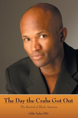 The Day the Crabs Got Out: The Revival of Black America by Taylor, Eddie