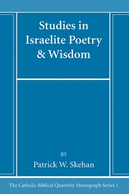 Studies in Israelite Poetry & Wisdom by Skehan, Patrick W.