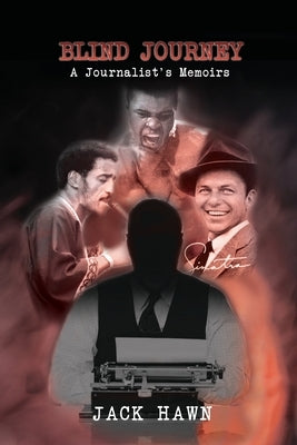 Blind Journey: A Journalist's Memoirs by Hawn, Jack