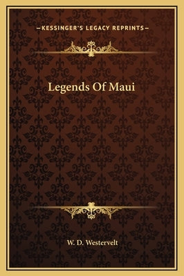Legends Of Maui by Westervelt, W. D.