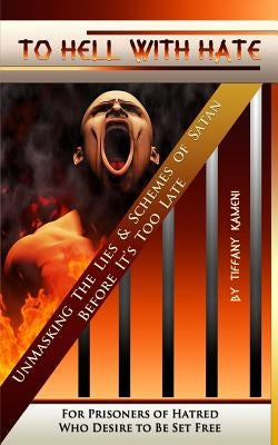 To Hell With Hate by Buckner-Kameni, Tiffany