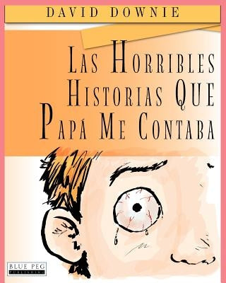 Las Horribles Historias Que Papá Me Contaba by Seroya, Tea