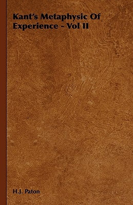 Kant's Metaphysic of Experience - Vol II by Paton, H. J.