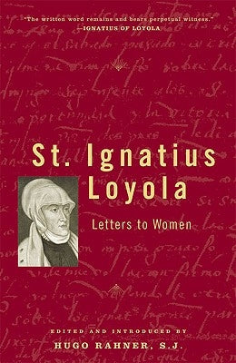 St. Ignatius Loyola Letters to Women by Rahner, Hugo