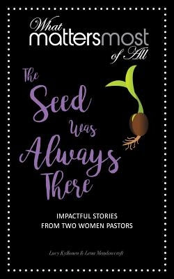 The Seed Was Always There: Impactful Stores from Women Pastors by Lucy, Kyllonen