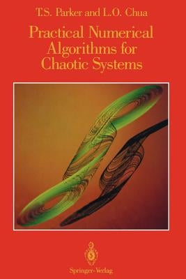 Practical Numerical Algorithms for Chaotic Systems by Parker, Thomas S.