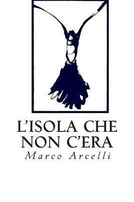 L'isola che non c'era by Arcelli, Marco