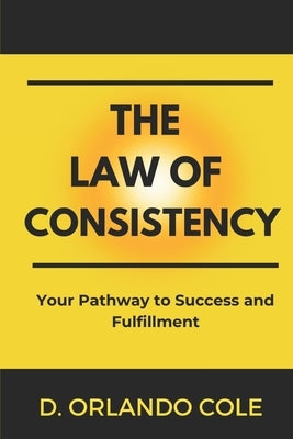 The Law of Consistency by Cole, D. Orlando