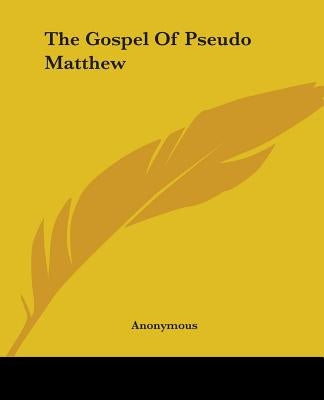 The Gospel Of Pseudo Matthew by Anonymous