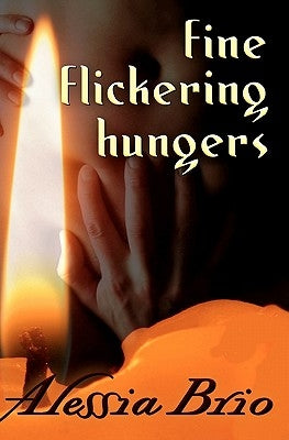 fine flickering hungers by Brio, Alessia