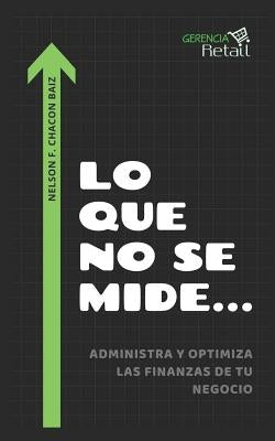 Lo que no se mide...: Administra y Optimiza las Finanzas de tu Negocio by Chac&#195;&#179;n Baiz, Nelson Fernel