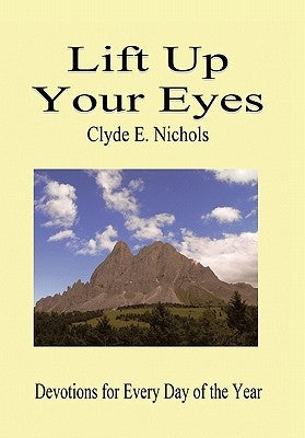 Lift Up Your Eyes by Nichols, Clyde E.