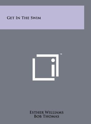 Get In The Swim by Williams, Esther