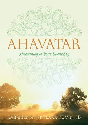 Ahavatar: Awakening to Your Divine Self by Kuvin Jd, Rabbi Jenny Skylark