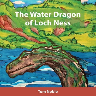 The Water Dragon of Loch Ness by Noble, Tom