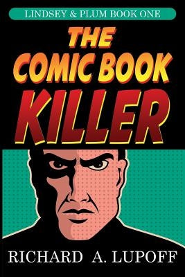 The Comic Book Killer: The Lindsey & Plum Detective Series, Book One by Lupoff, Richard A.