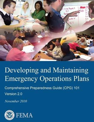 Developing and Maintaining Emergency Operations Plans: Comprehensive Preparedness Guide (CPG) 101, Version 2.0 by Agency, Federal Emergency Management