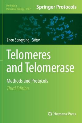 Telomeres and Telomerase: Methods and Protocols by Songyang, Zhou