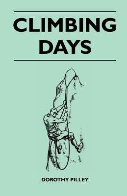 Climbing Days by Pilley, Dorothy