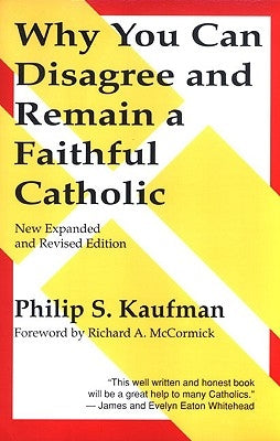 Why You Can Disagree and Remain a Faithful Catholic by Kaufman, Philip S.