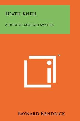 Death Knell: A Duncan Maclain Mystery by Kendrick, Baynard