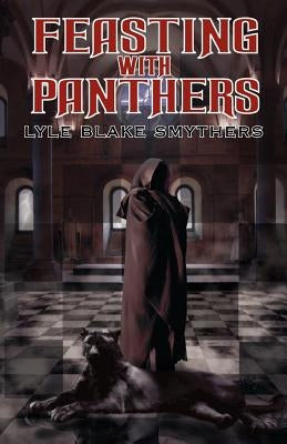 Feasting with Panthers by Smythers, Lyle Blake