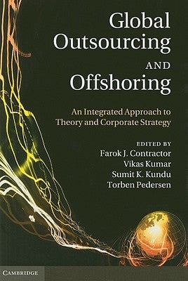 Global Outsourcing and Offshoring: An Integrated Approach to Theory and Corporate Strategy by Contractor, Farok J.
