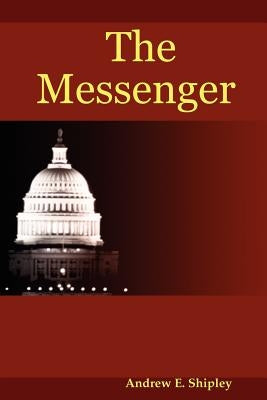 The Messenger by Shipley, Andrew E.