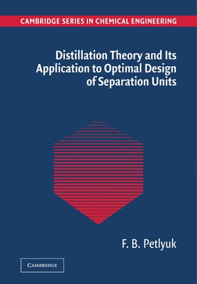 Distillation Theory and Its Application to Optimal Design of Separation Units by Petlyuk, F. B.