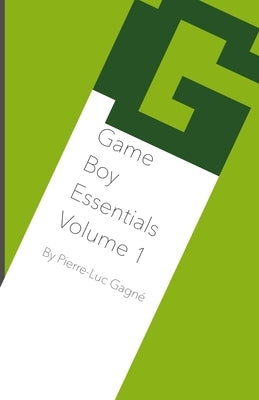 Game Boy Essentials Volume 1 by Gagn&#195;&#169;, Pierre-Luc