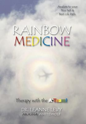 Rainbow Medicine: Therapy with the A-Team! by Dr Leanne Levy