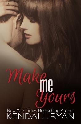 Make Me Yours: Unravel Me #2 by Ryan, Kendall