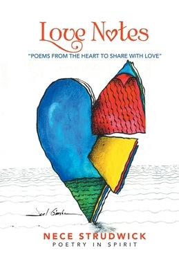 Love Notes: "Poems from the Heart to Share with Love" by Strudwick, Nece
