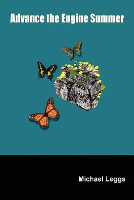 Advance the Engine Summer by Leggs, Michael