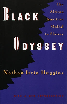 Black Odyssey: The African-American Ordeal in Slavery by Huggins, Nathan