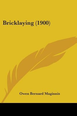 Bricklaying (1900) by Maginnis, Owen Bernard