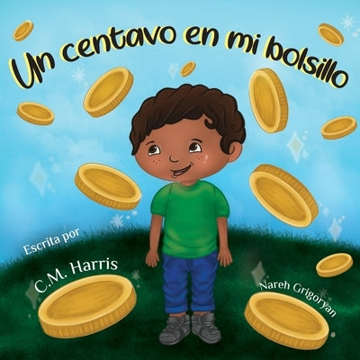 Un centavo en mi bolsillo: Un libro para niños sobre el uso del dinero by Harris, C. M.