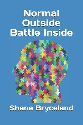 Normal Outside Battle Inside by Bryceland, Shane