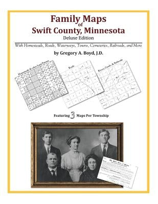 Family Maps of Swift County, Minnesota by Boyd J. D., Gregory a.