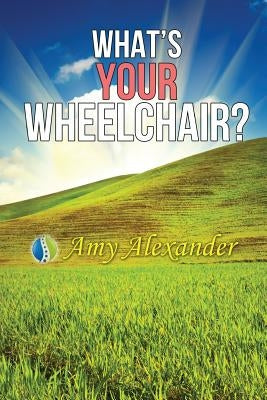 What's Your Wheelchair? by Guzman, Edison R.
