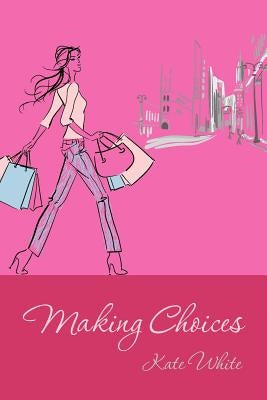 Making Choices by White, Kate