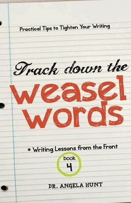 Track Down the Weasel Words by Hunt, Angela E.
