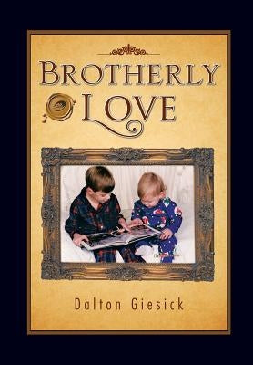 Brotherly Love by Giesick, Dalton