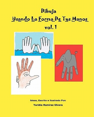 Dibuja Usando La Forma De Tus Manos by Ramirez Olvera, Yuridia